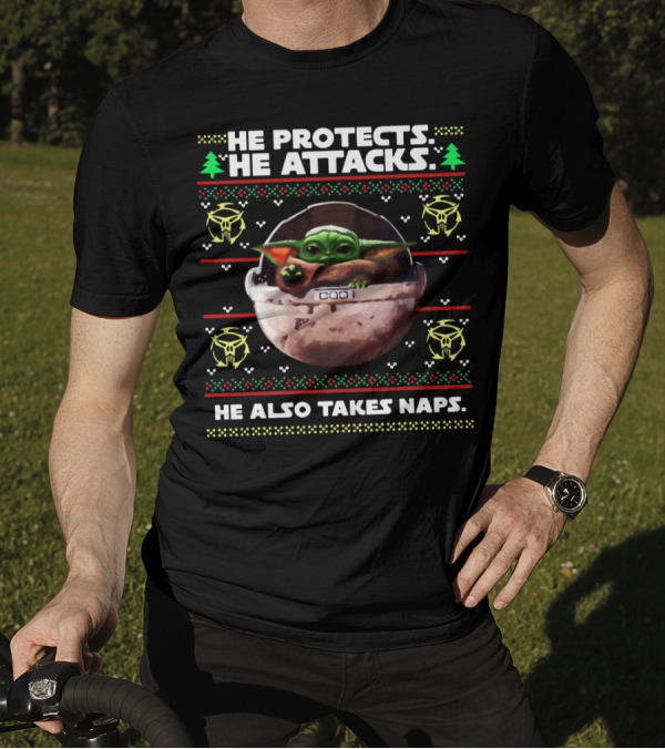 He Protects He Attacks He Also Takes Naps Ugly Christmas Baby Yoda T-Shirt