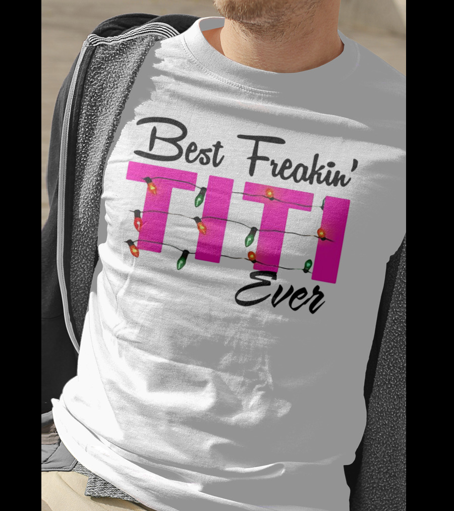 Best Freakin’ Titi Ever Christmas Lights T-Shirt