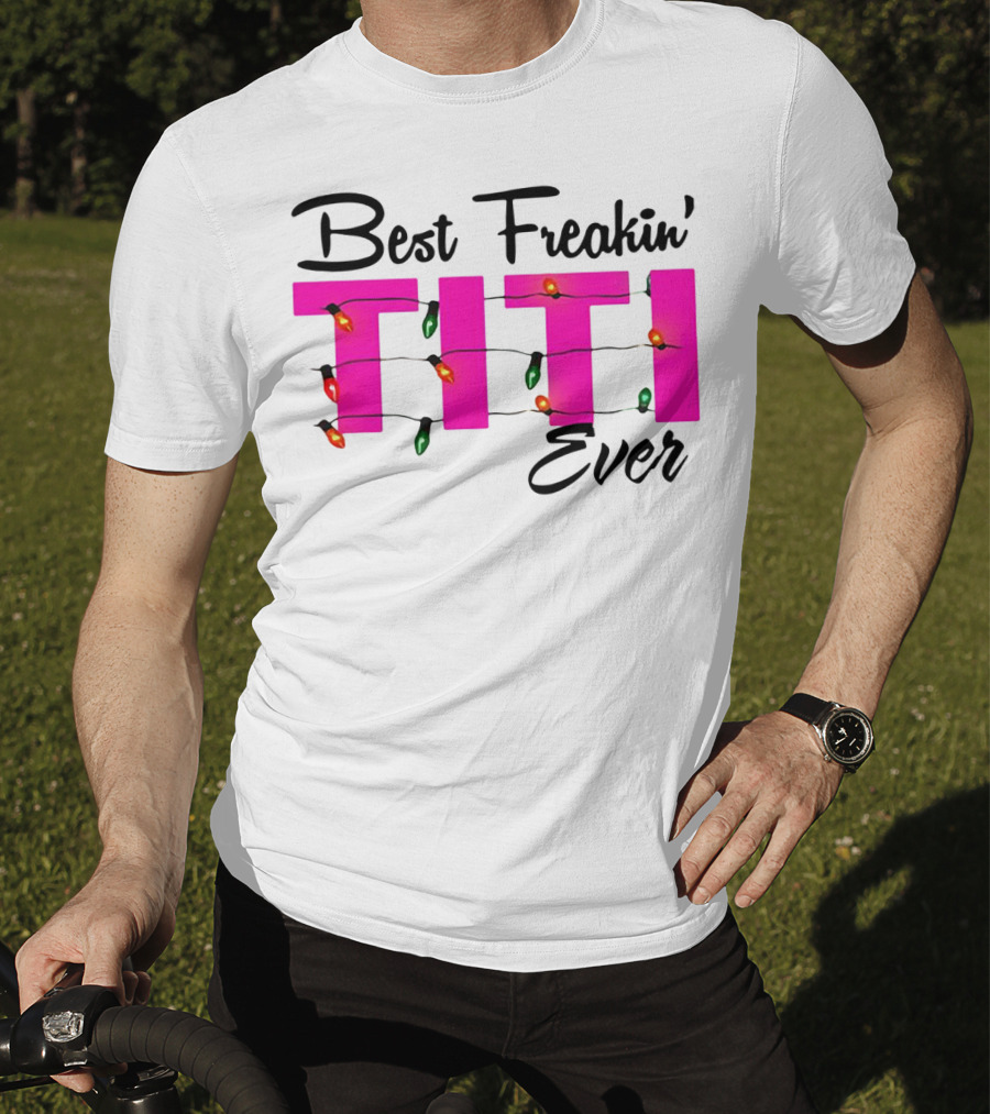 Best Freakin’ Titi Ever Christmas Lights T-Shirt