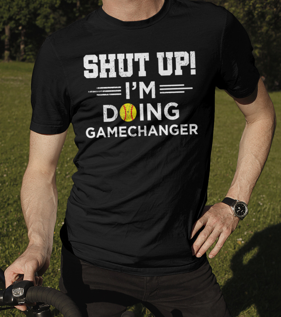 SHUT UP I'M DOING GAMECHANGER Baseball Font T-Shirt