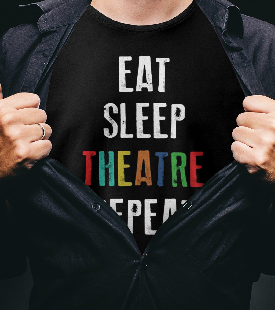 Eat Sleep Theatre Repeat Colorful Theatrical Lifestyle T-Shirt
