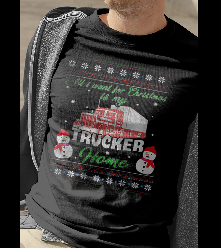 All I Want For Christmas Is My Trucker Home Snowman T-Shirt
