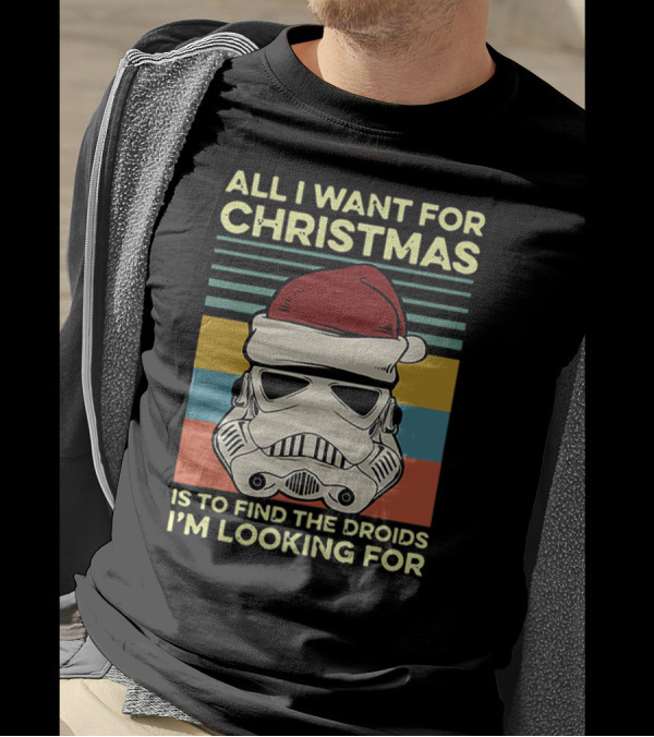 Santa Stormtrooper All I Want For Christmas Is To Find The Droids I'm Looking For T-Shirt