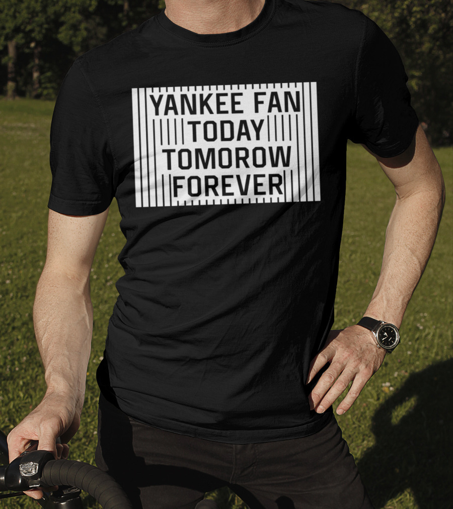 Yankee Fan Today Tomorrow Forever Stripes T-Shirt