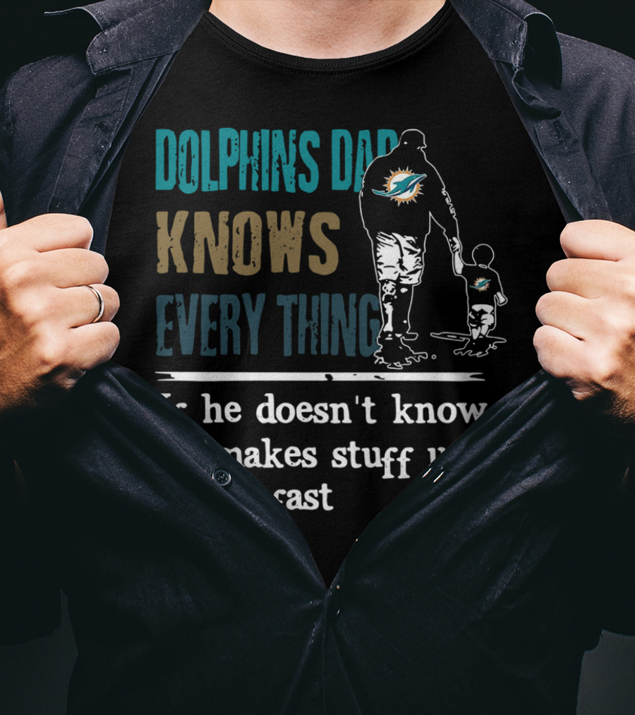 Dolphins Dad Knows Everything Makes Stuff Up Really Fast Father And Child Silhouette With Dolphins T-Shirt