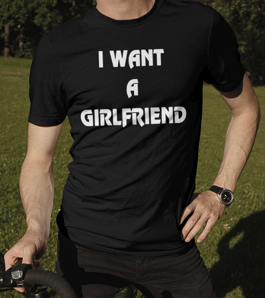 Etika I Want A Girlfriend T-Shirt