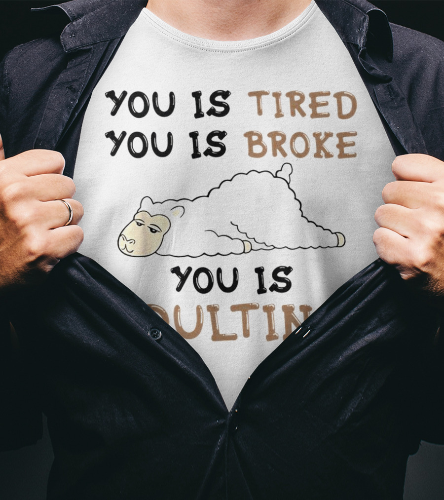 You Is Tired You Is Broke You Is Adulting Llama T-Shirt