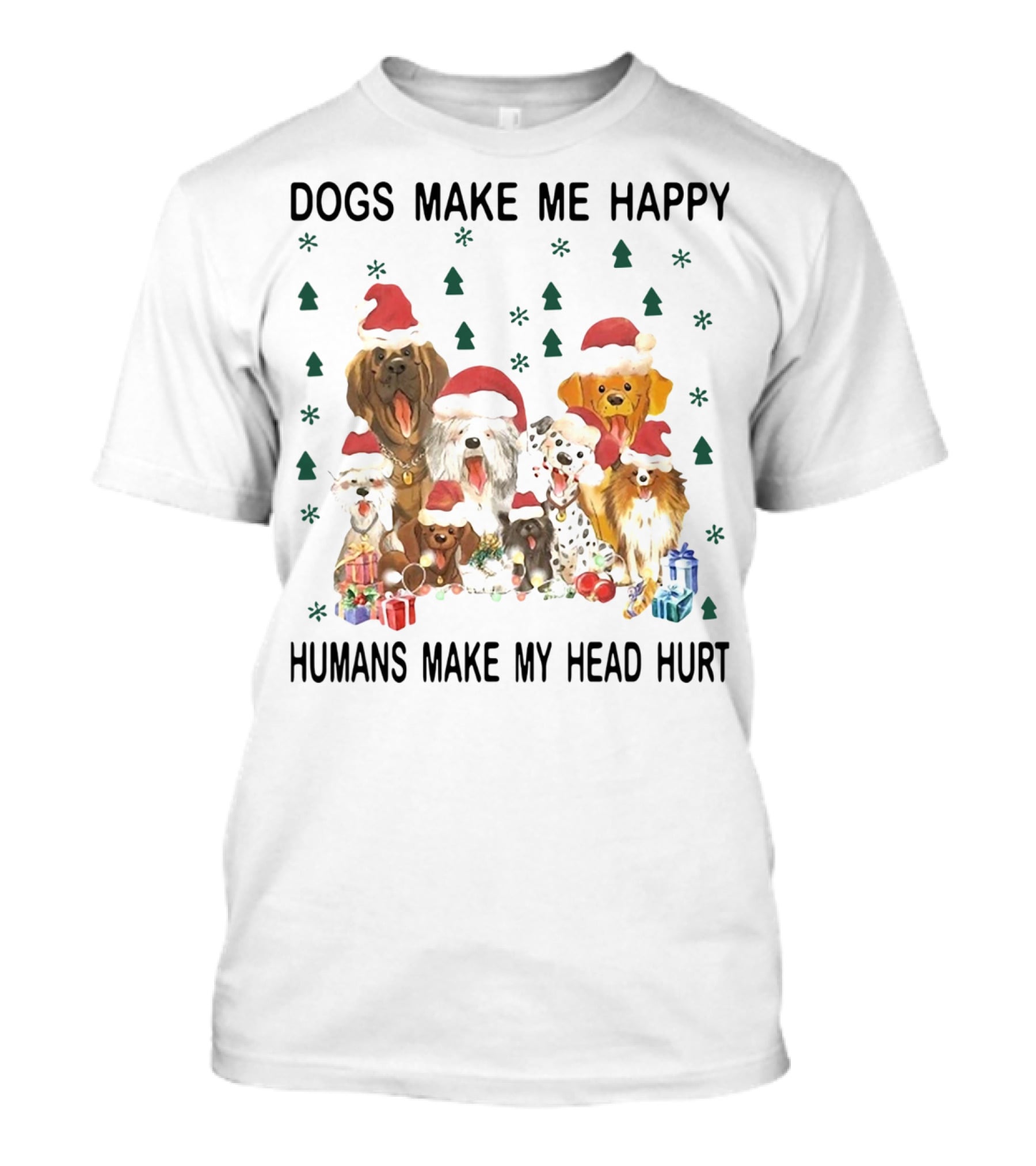 Dogs Make Me Happy Humans Make My Head Hurt Christmas Dogs With Santa Hats And Gifts T-Shirt