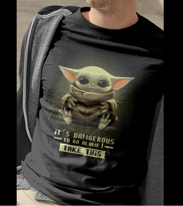 Baby Yoda It’s Dangerous To Go Alone Take This T-Shirt