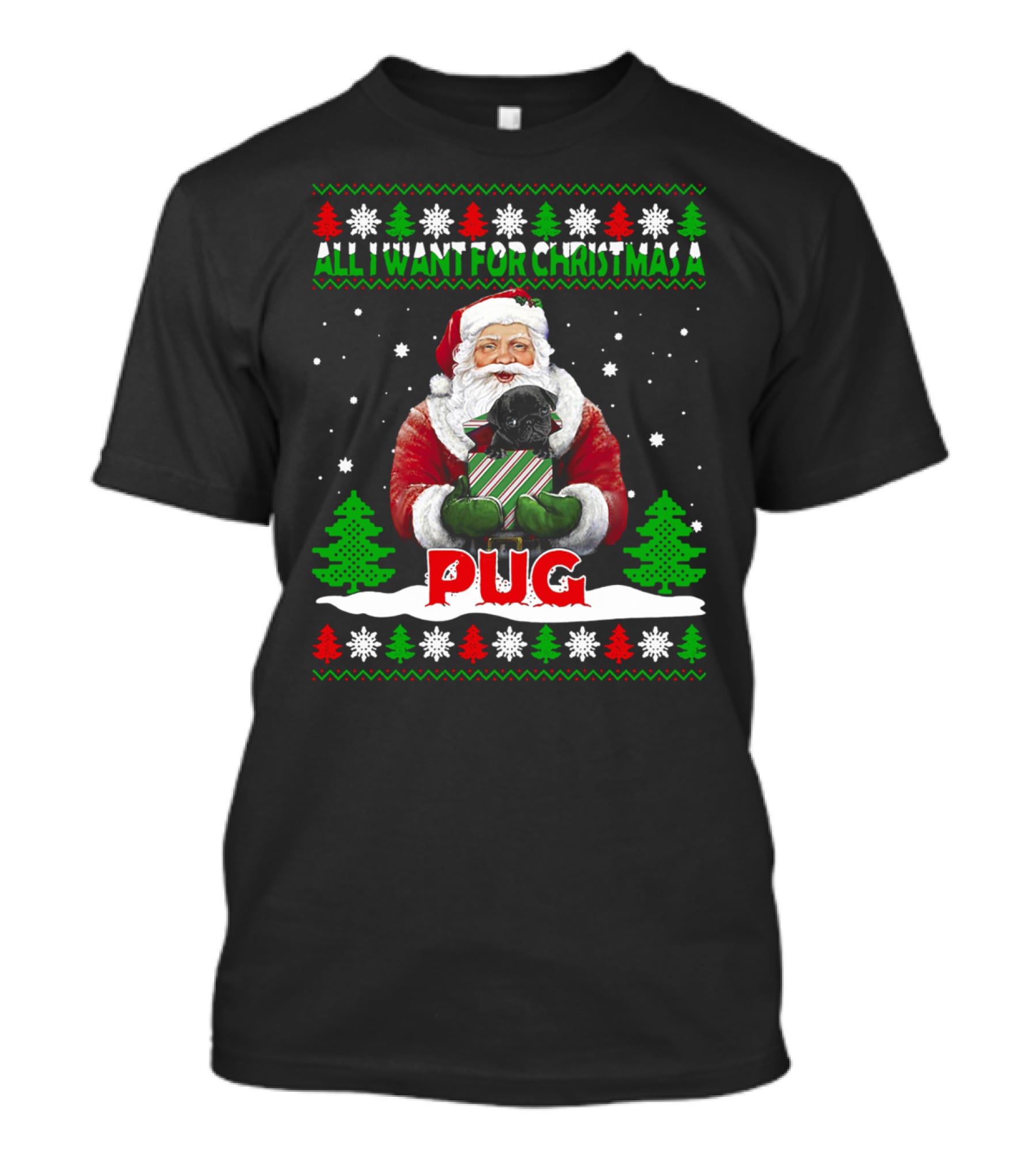 All I Want For Christmas A Pug Santa T-Shirt