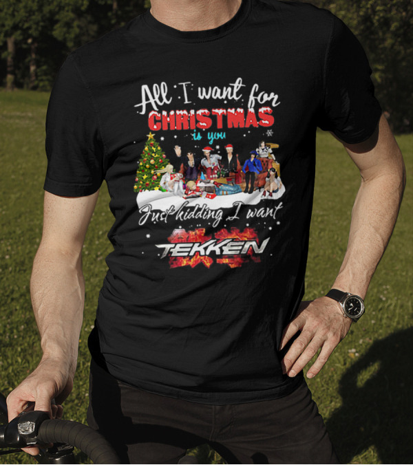 All I Want For Christmas Is You Just Kidding I Want Tekken Christmas Scene T-Shirt