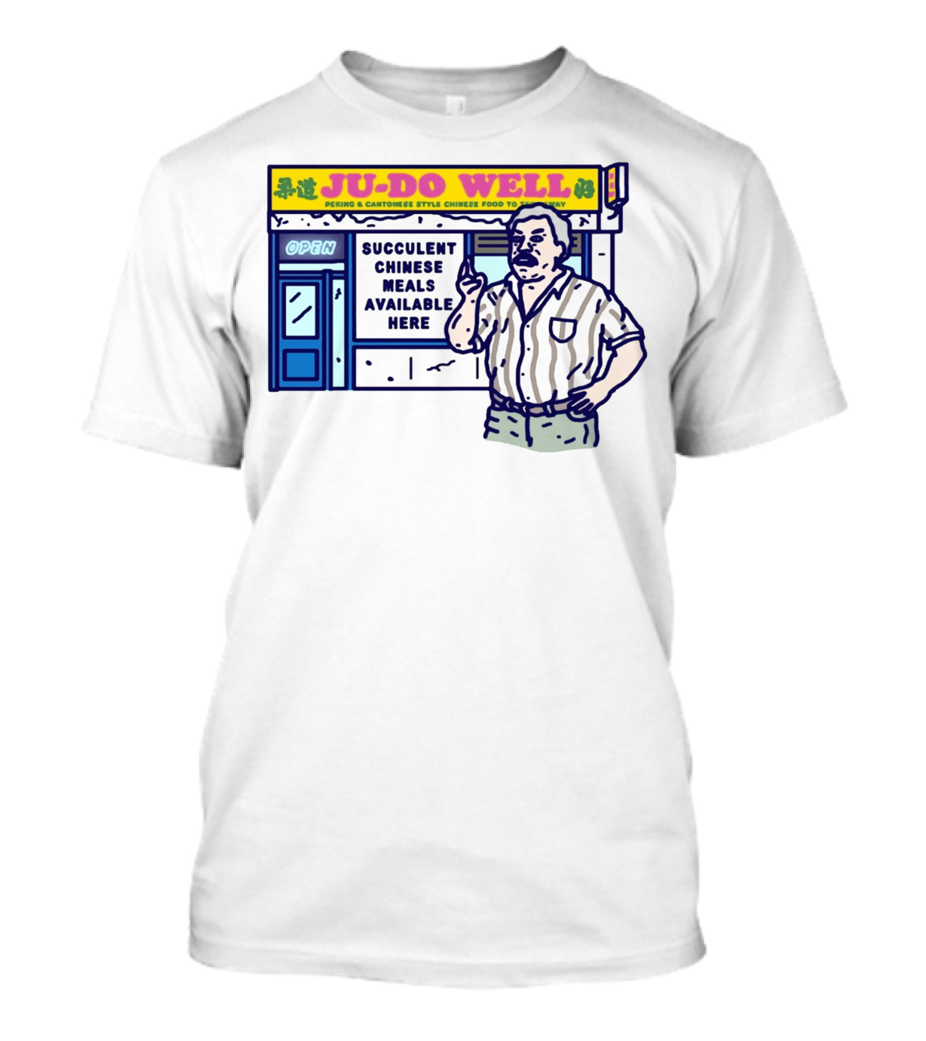 JU-DO WELL Succulent Chinese Meals Available Here PeKing Cantonese Style Food T-Shirt