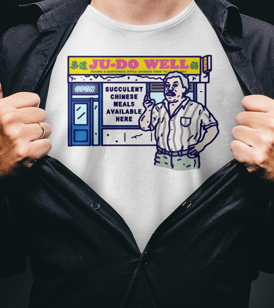 JU-DO WELL Succulent Chinese Meals Available Here PeKing Cantonese Style Food T-Shirt