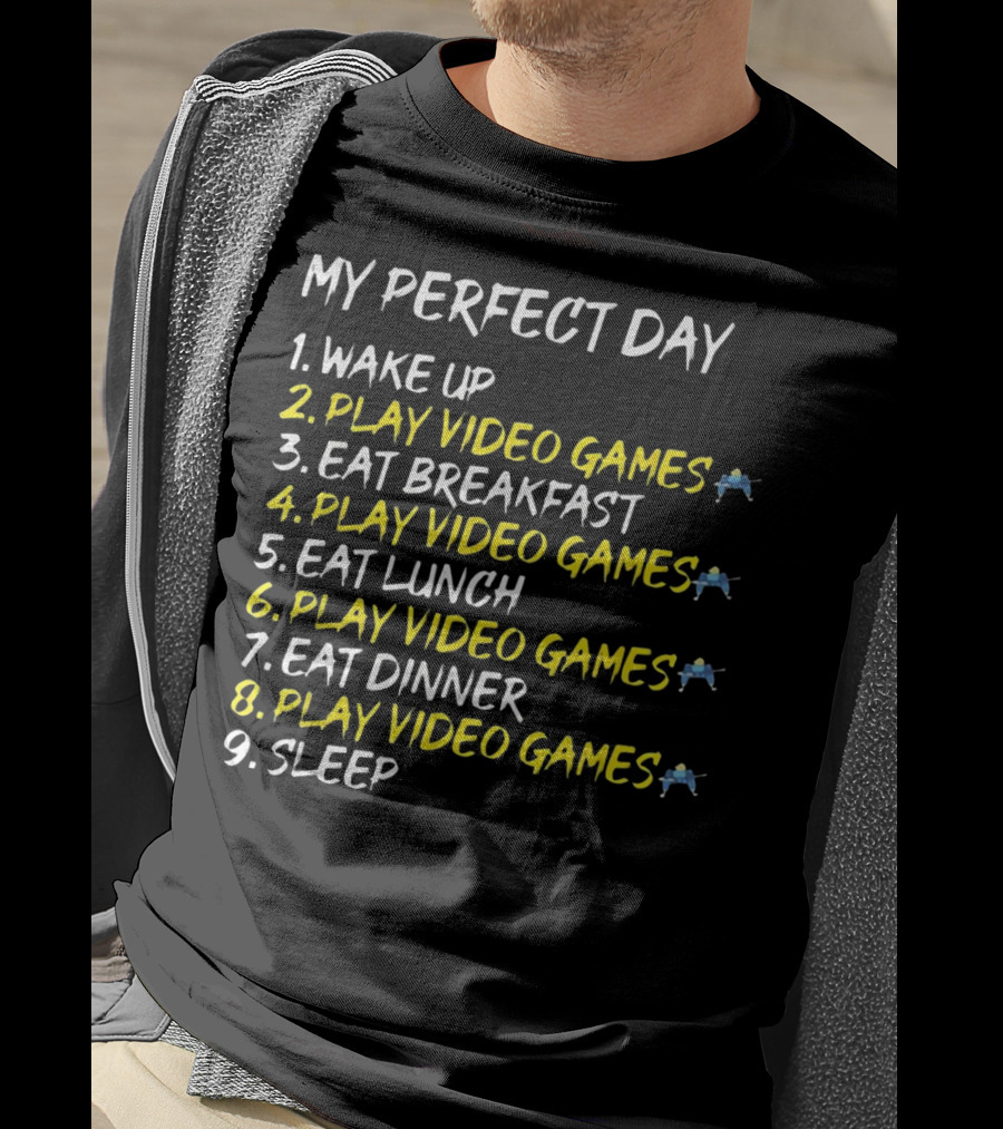 My Perfect Day Play Video Games Console Gaming Schedule T-Shirt