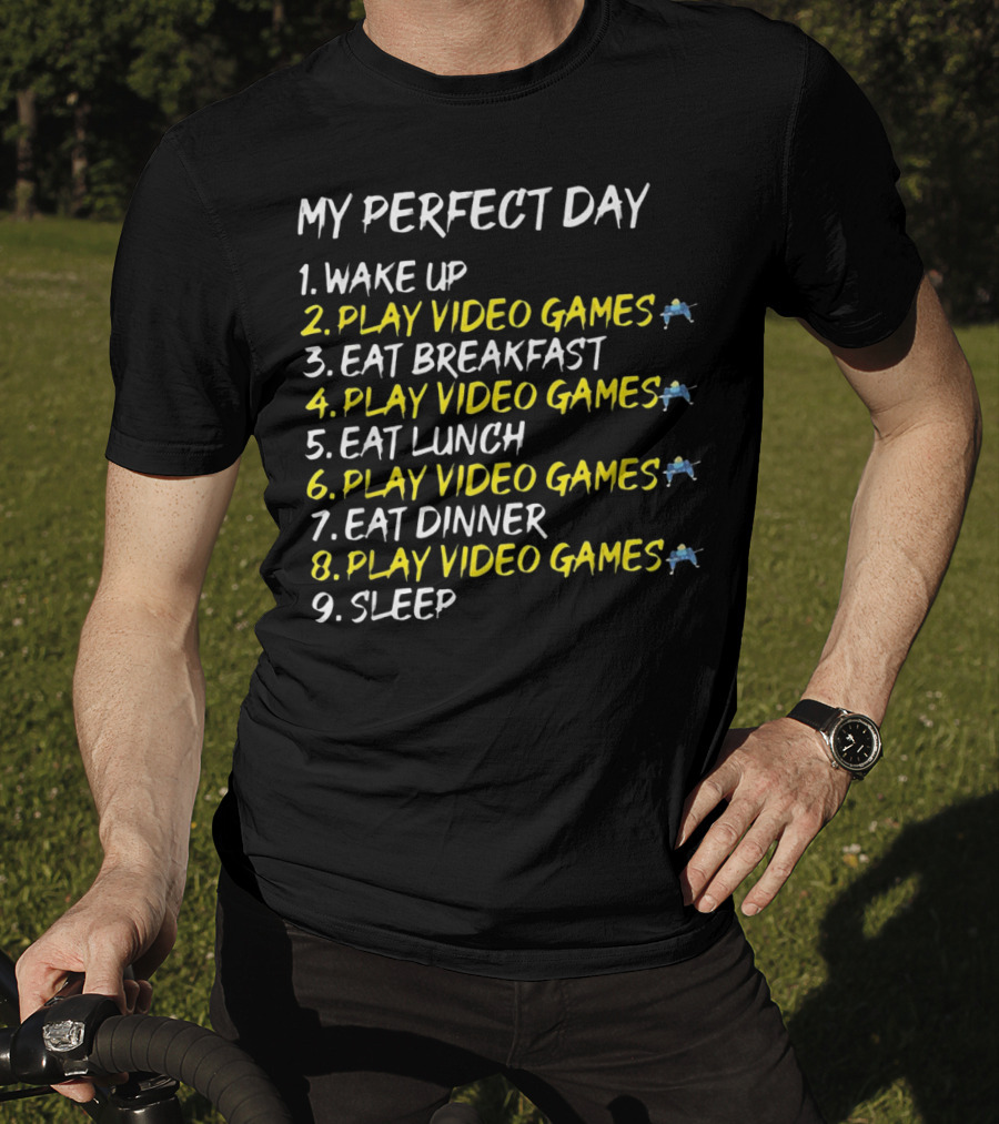 My Perfect Day Play Video Games Console Gaming Schedule T-Shirt