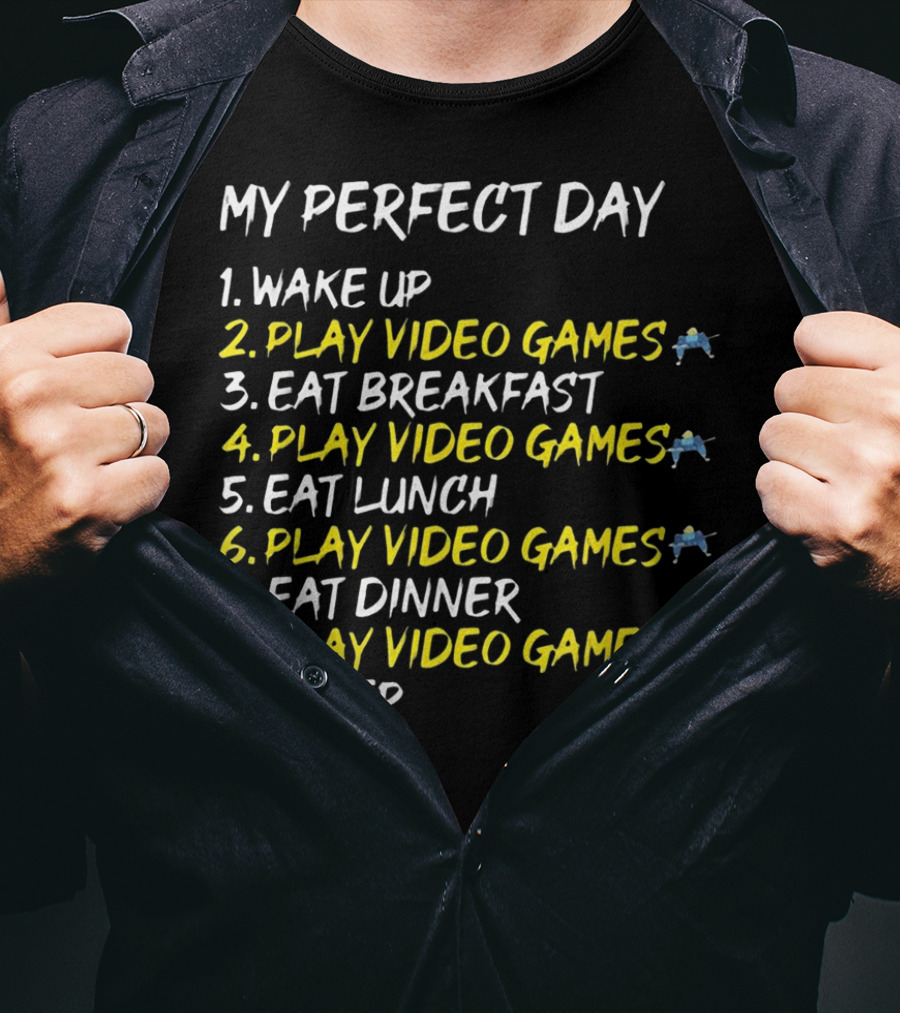 My Perfect Day Play Video Games Console Gaming Schedule T-Shirt