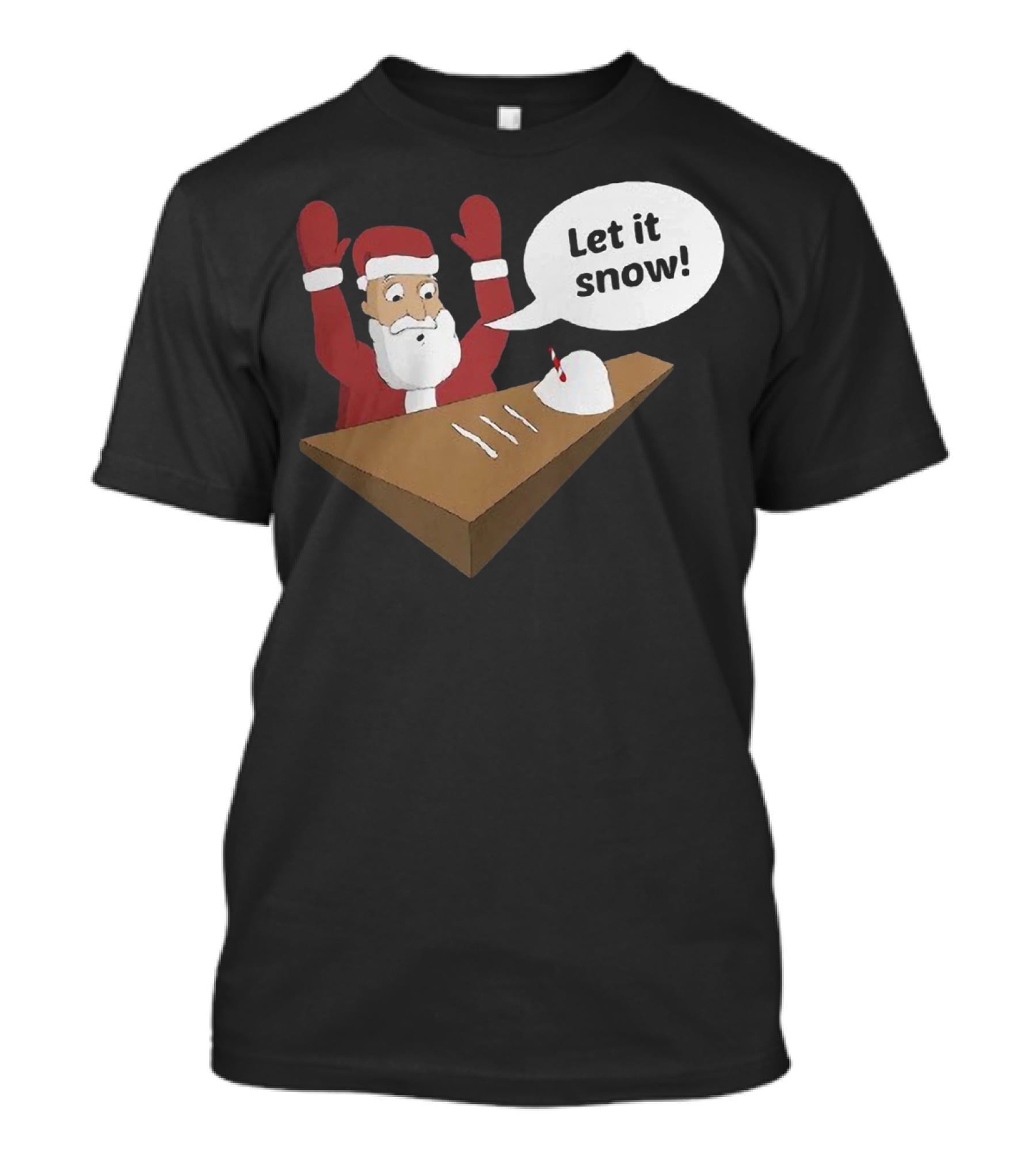Santa Claus Let It Snow Christmas Humor T-Shirt