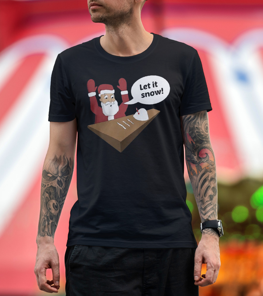 Santa Claus Let It Snow Christmas Humor T-Shirt