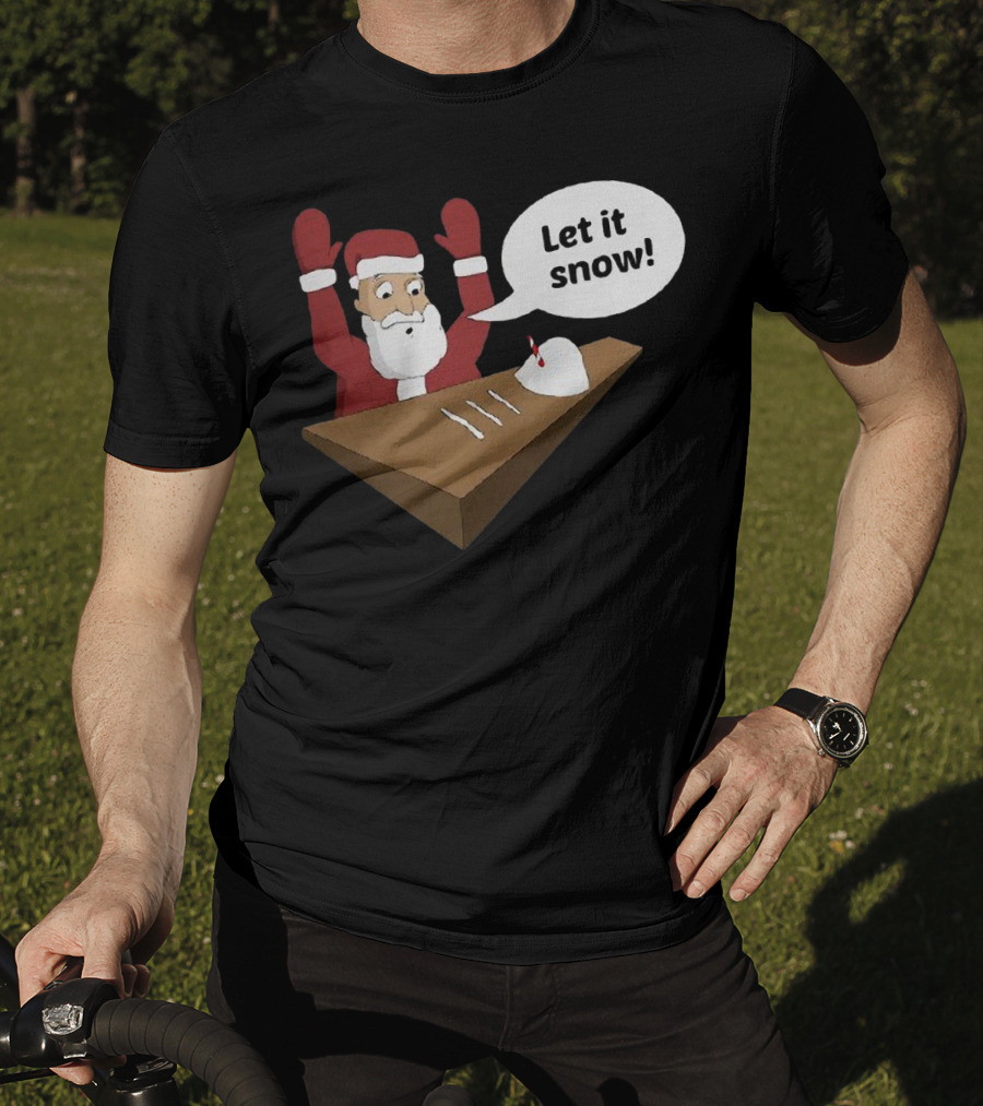 Santa Claus Let It Snow Christmas Humor T-Shirt