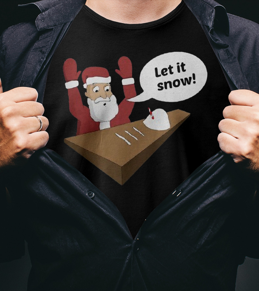 Santa Claus Let It Snow Christmas Humor T-Shirt