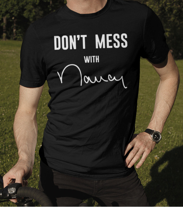 DON'T MESS WITH NANCY T-Shirt