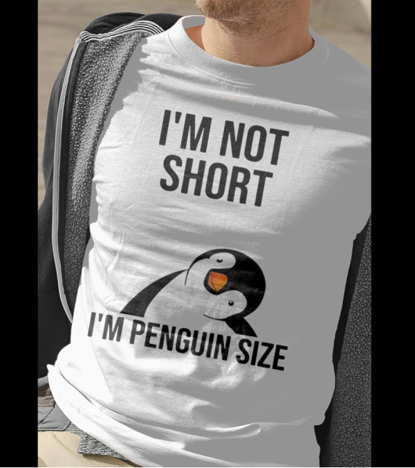 I’m Not Short I’m Penguin Size Penguin T-Shirt