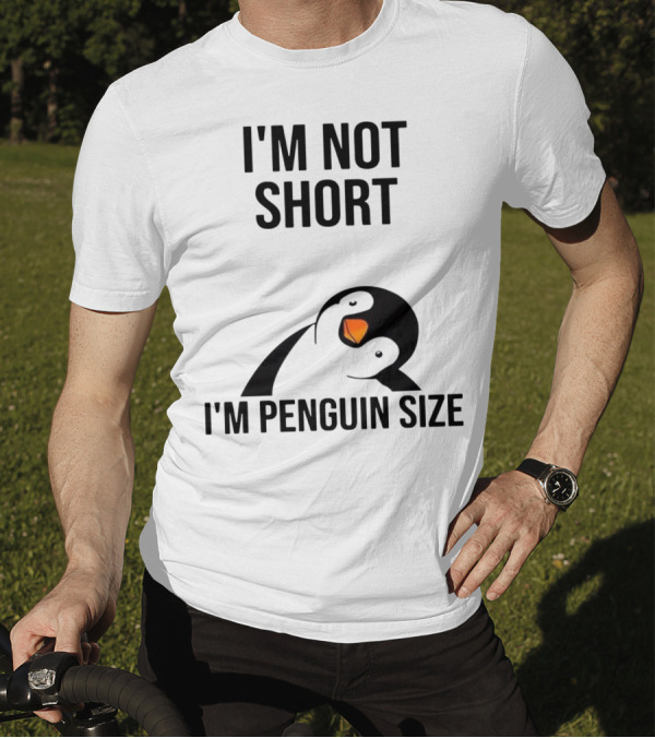 I’m Not Short I’m Penguin Size Penguin T-Shirt