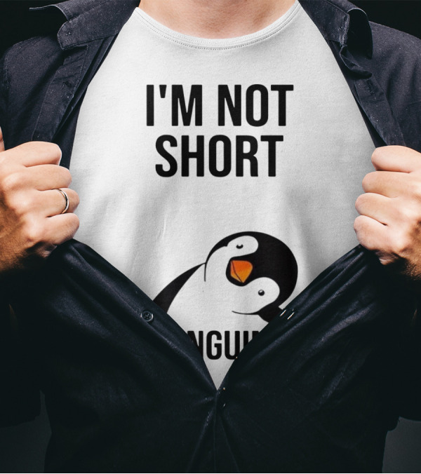 I’m Not Short I’m Penguin Size Penguin T-Shirt
