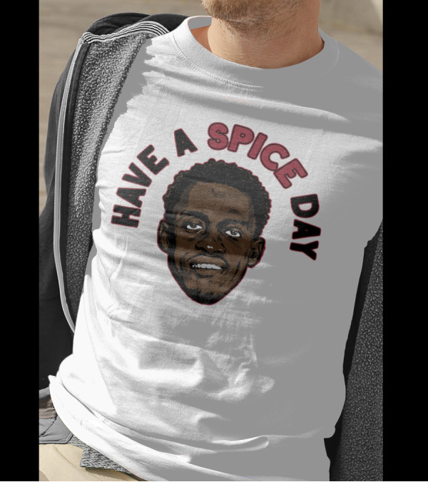 Have A Spice Day Pascal Siakam T-Shirt