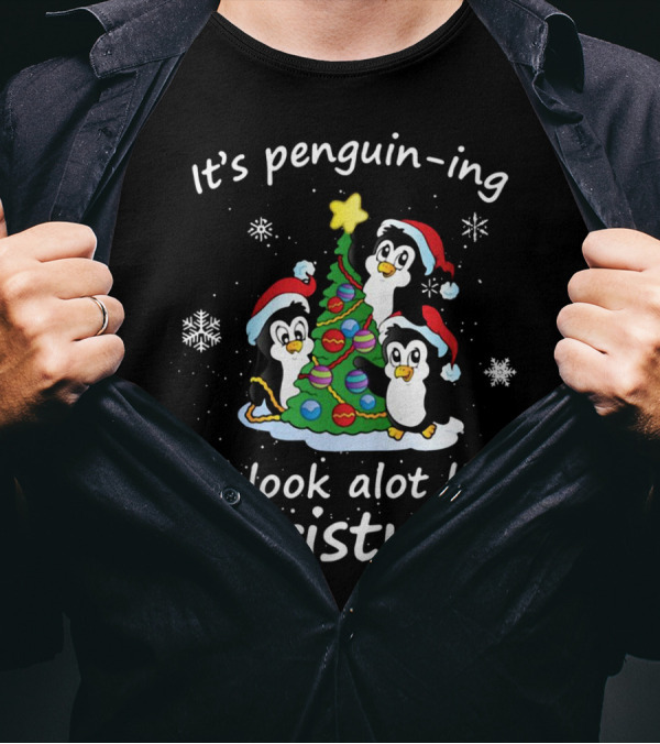 Penguin-ing To Look Alot Like Christmas Penguins Tree Santa Hats Snowflakes T-Shirt