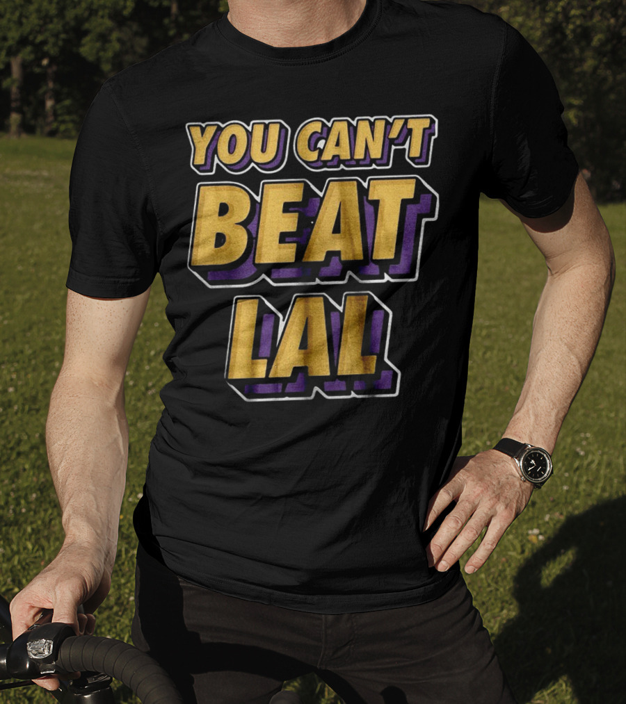 Los Angeles Lakers You Can’t Beat LAL T-Shirt