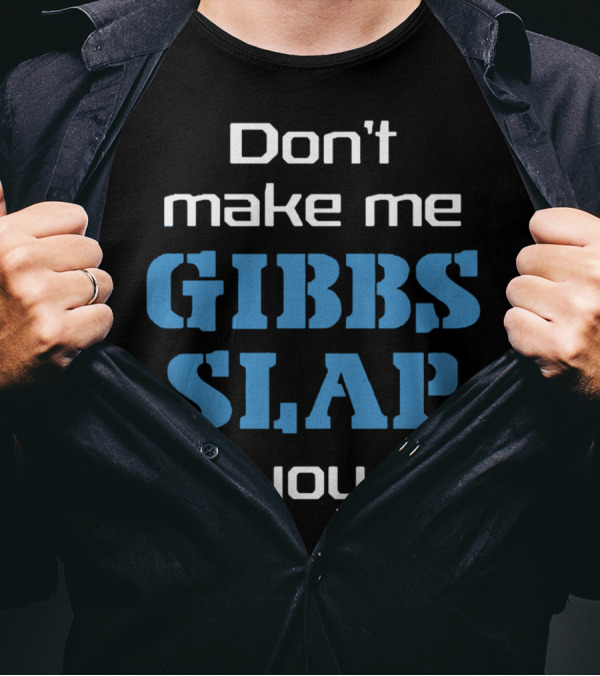 Don’t Make Me Gibbs Slap You Bold Blue Text T-Shirt