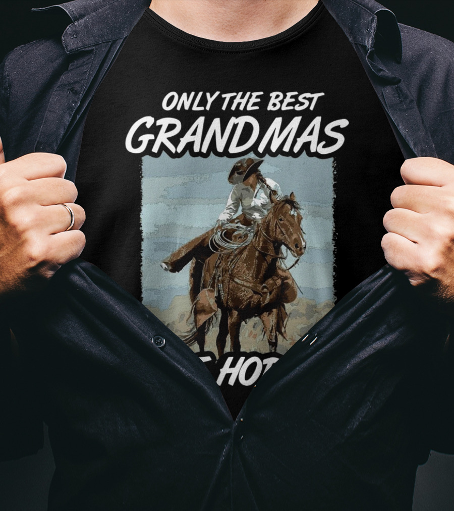 Only The Best Grandmas Ride Horses T-Shirt