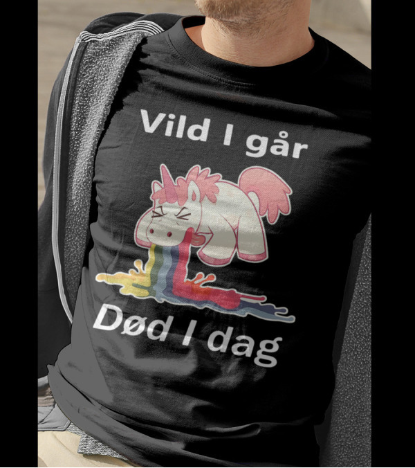 Vild I Går Død I Dag Rainbow Unicorn T-Shirt