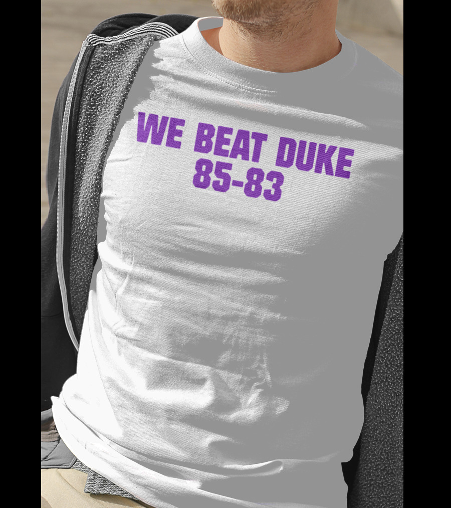 We Beat Duke 85-83 T-Shirt