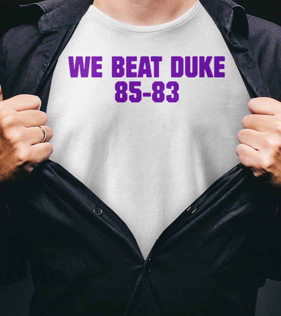 We Beat Duke 85-83 T-Shirt