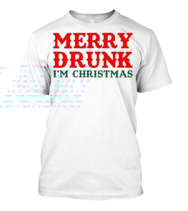 Merry Drunk I’m Christmas T-Shirt