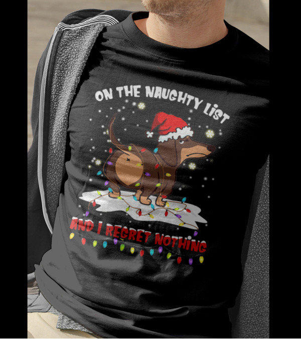 Dachshund Wearing Santa Hat On The Naughty List And I Regret Nothing With Christmas Lights T-Shirt