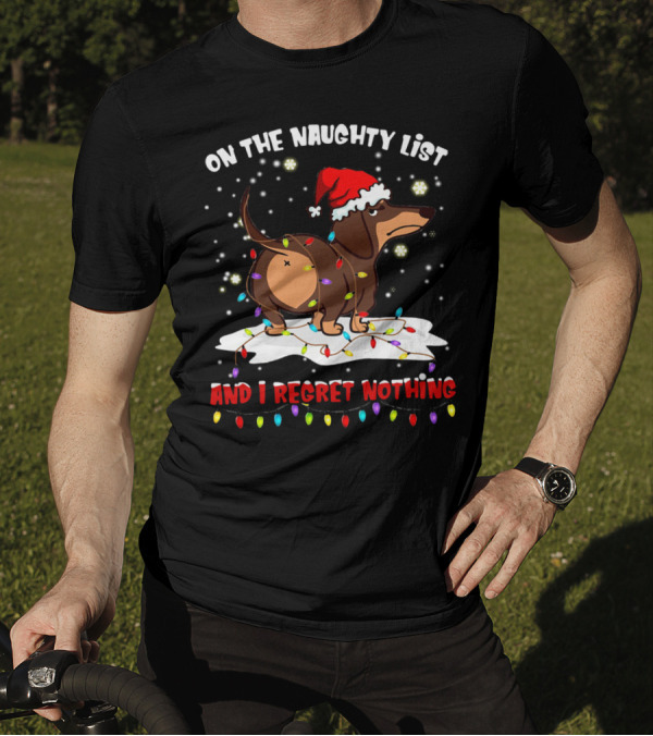 Dachshund Wearing Santa Hat On The Naughty List And I Regret Nothing With Christmas Lights T-Shirt