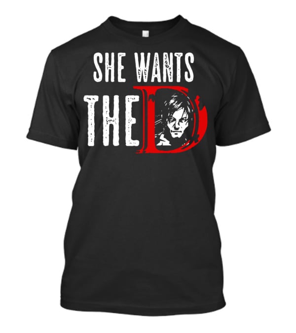 She Wants The D Daryl Dixon T-Shirt
