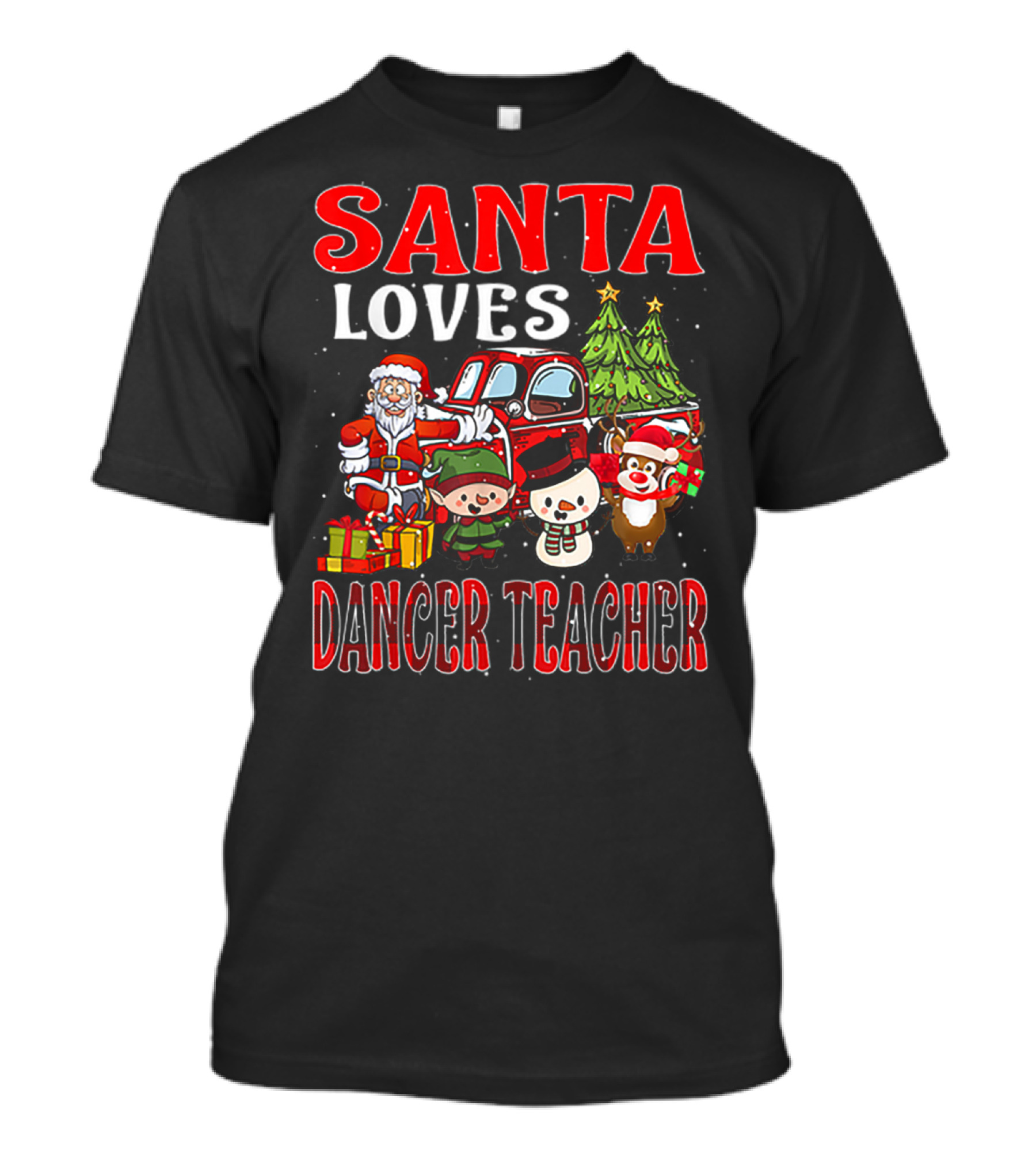 Santa Loves Dancer Teacher Christmas Santa Claus Elves Snowman Reindeer Trees T-Shirt