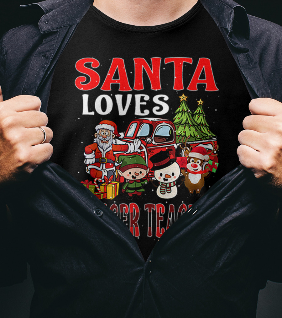 Santa Loves Dancer Teacher Christmas Santa Claus Elves Snowman Reindeer Trees T-Shirt