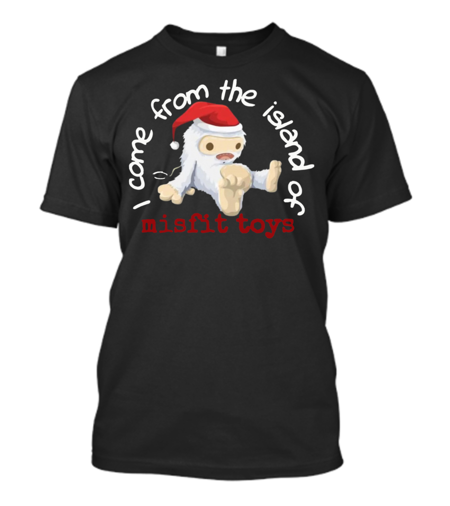 I Come From The Island Of Misfit Toys Yeti Wearing Santa Hat T-Shirt