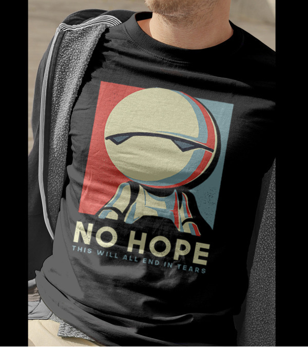 No Hope Android Marvin This Will All End In Tears T-Shirt