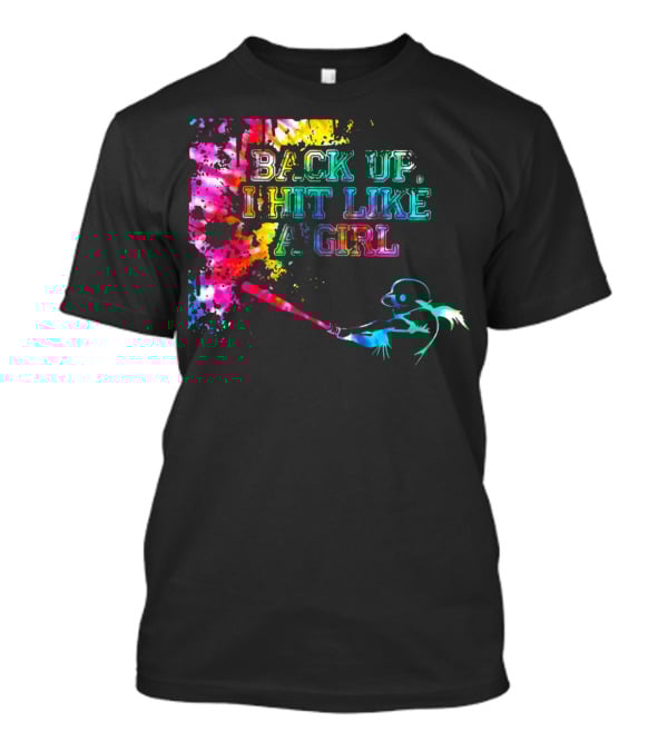 BACK UP I HIT LIKE A GIRL Colorful Baseball Player T-Shirt