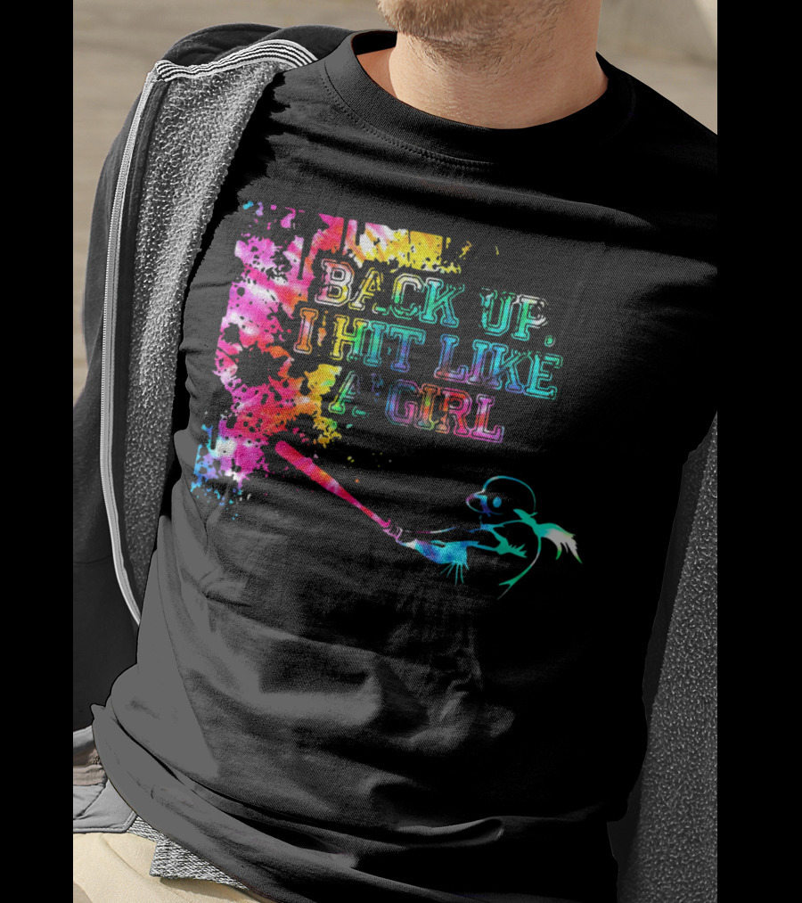 BACK UP I HIT LIKE A GIRL Colorful Baseball Player T-Shirt