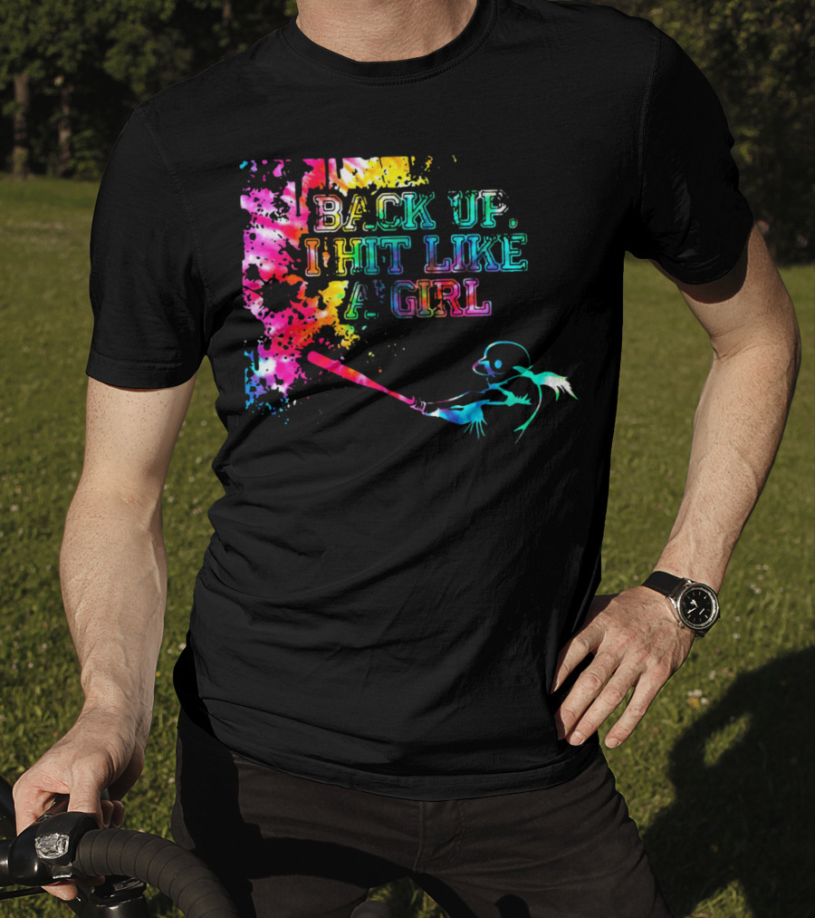 BACK UP I HIT LIKE A GIRL Colorful Baseball Player T-Shirt
