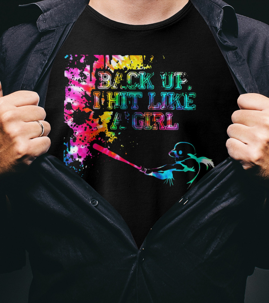 BACK UP I HIT LIKE A GIRL Colorful Baseball Player T-Shirt