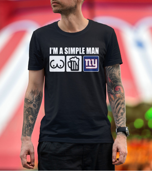 Premium T-Shirt: I'M A SIMPLE MAN BEER FOOTBALL GIANTS T-Shirt I'M A SIMPLE MAN BEER FOOTBALL GIANTS T-Shirt