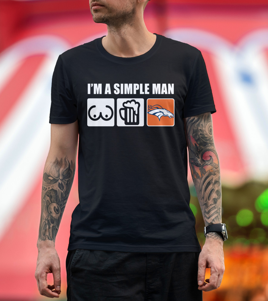I'M A SIMPLE MAN BEER BRONCOS T-Shirt